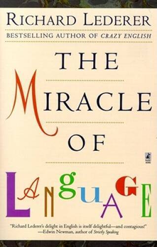 The Miracle of Language – Paperback By Lederer, Richard – VERY GOOD