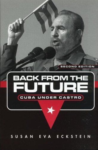 Back From the Future: Cuba Under Castro by Eckstein, Susan Eva