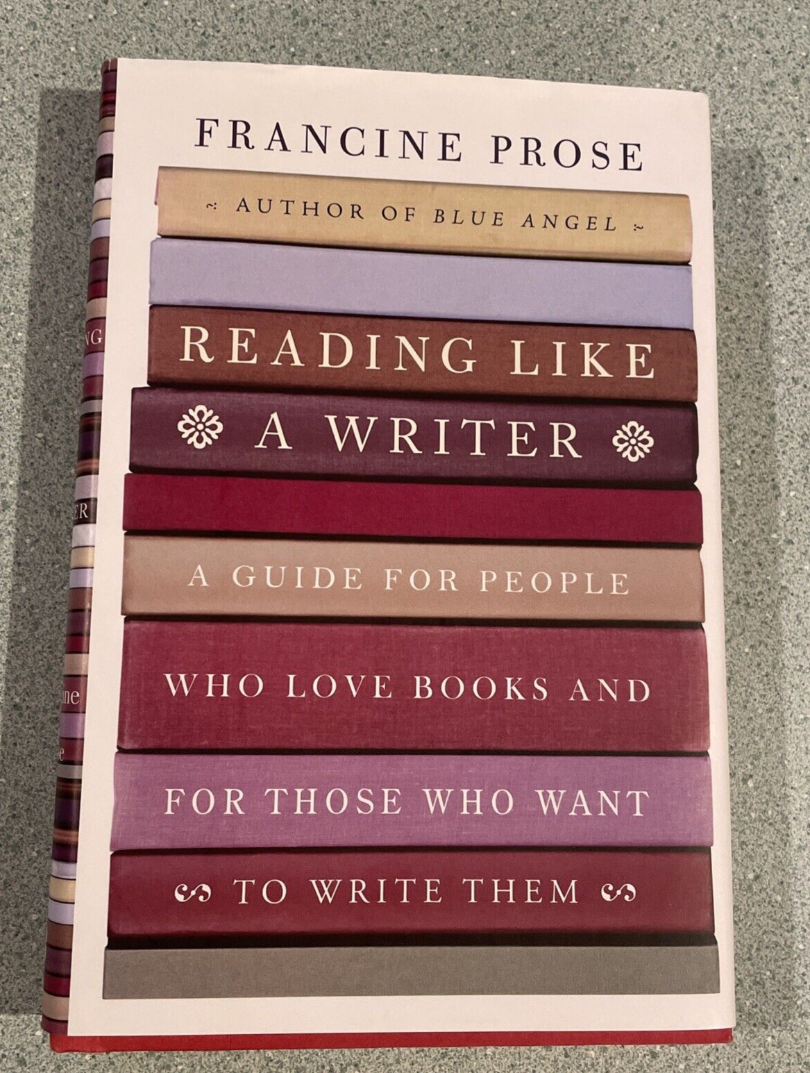 SIGNED: Reading Like A Writer, Francine Prose, 2006, HCDJ, 1st Ed, 3rd Print