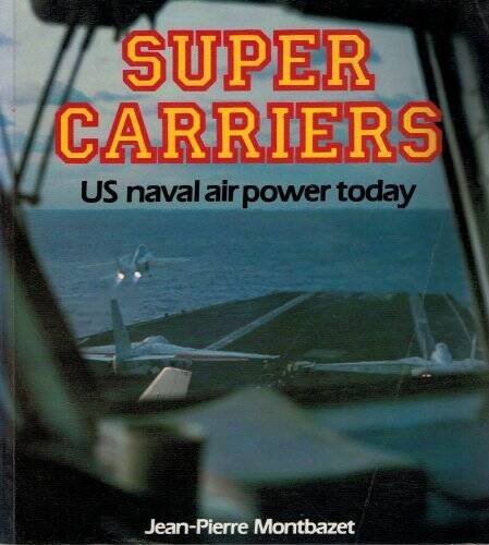 Super Carriers: US Naval Air Power Today (Osprey colour series) – GOOD