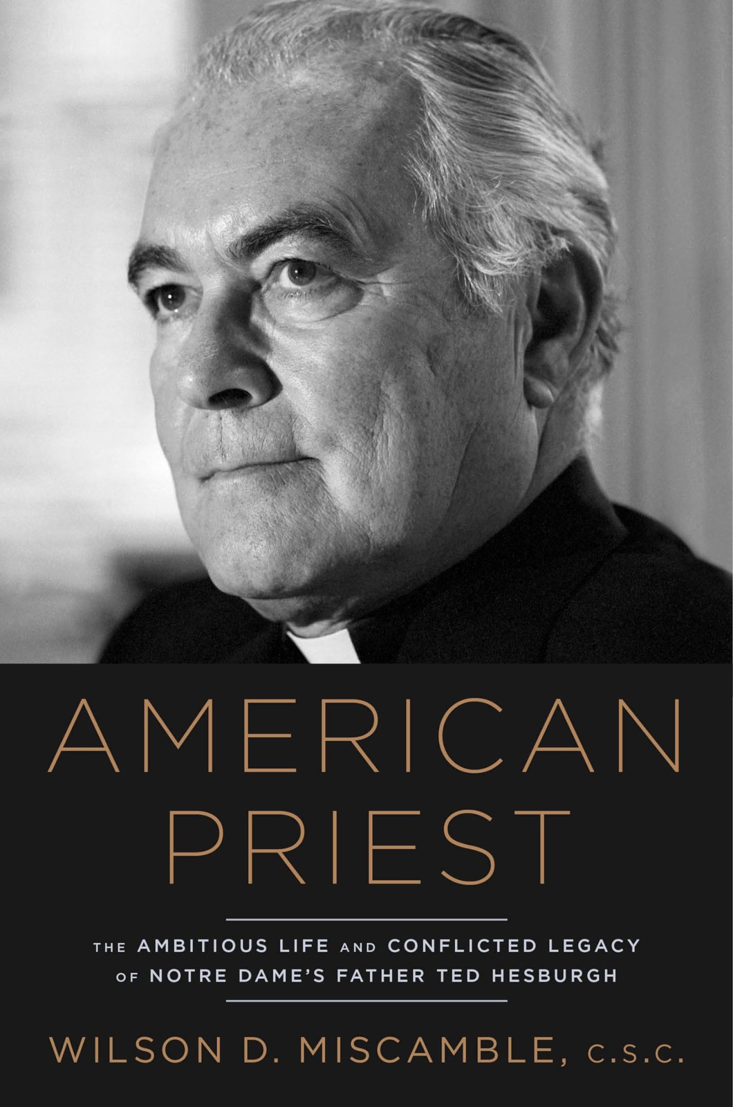 American Priest: The Ambitious Life and Conflicted Legacy of Notre Dame&rsquo;s Fa…