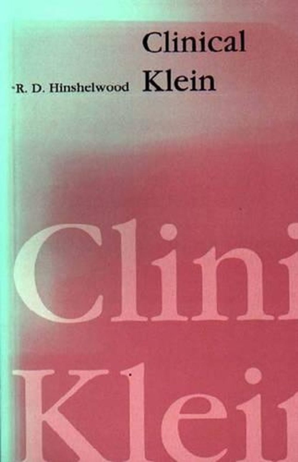 Clinical Klein by R.D. Hinshelwood (English) Paperback Book