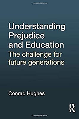 Understanding Prejudice and Education: The challenge for future generations, Hug