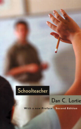 Schoolteacher: A Sociological Study – Paperback By Lortie, Dan C. – GOOD