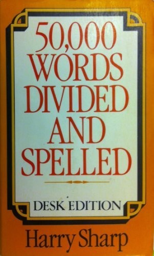 50,000 WORDS DIVIDED AND SPELLED: DESK EDITION By Harry Sharp **Excellent**
