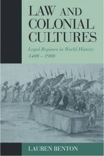 Law and Colonial Cultures: Legal Regimes in World History, 1400-1900 (Stu – GOOD