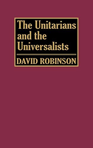 THE UNITARIANS AND UNIVERSALISTS: (DENOMINATIONS IN By David Robinson EXCELLENT