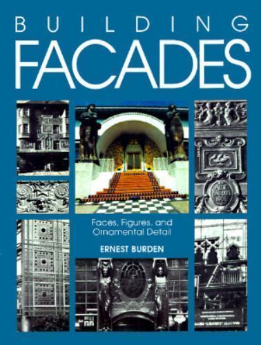 Building Facades: Faces, Figures, and Ornamental Details by Ernest Burden