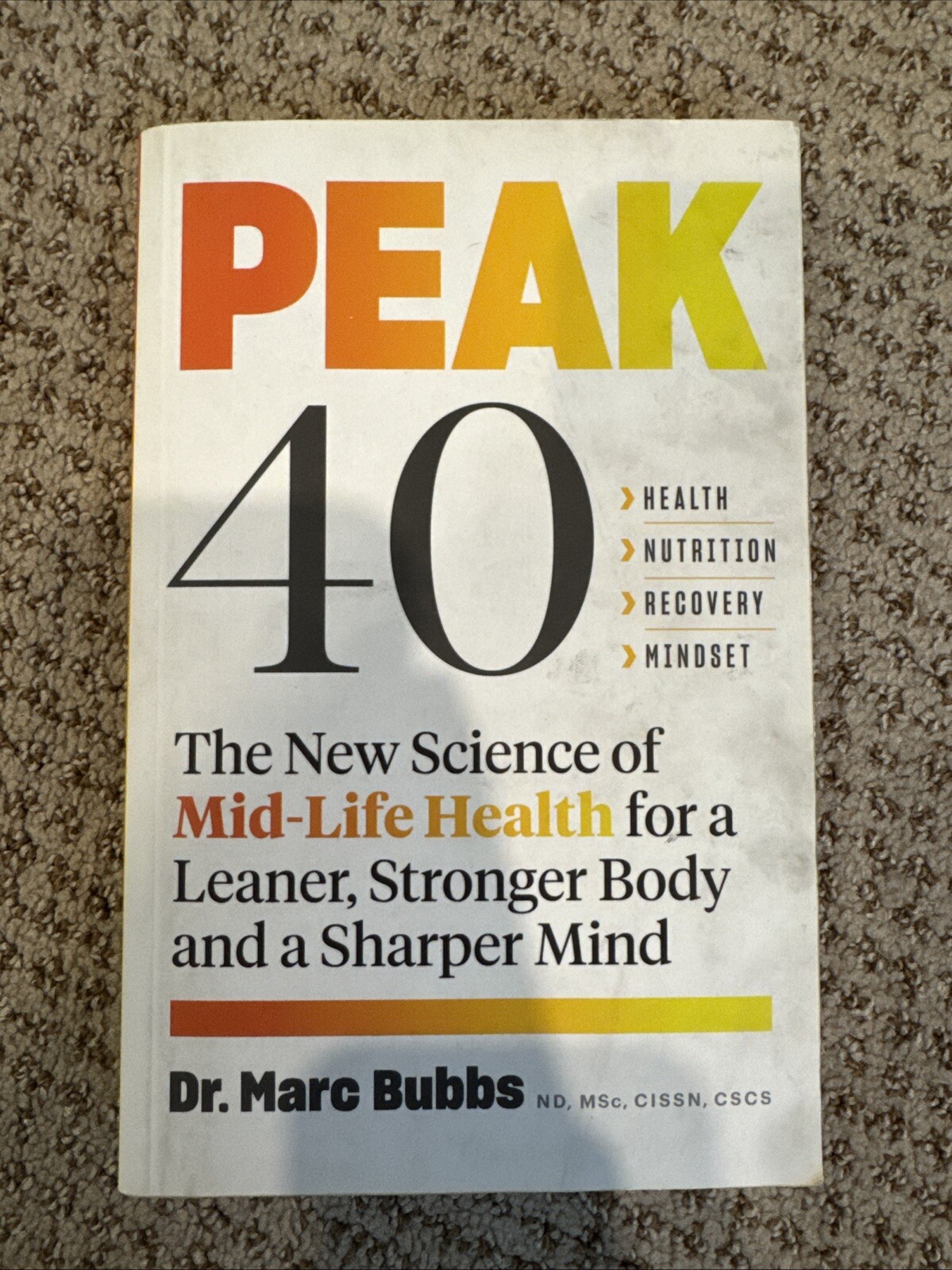 Peak 40: The New Science of Mid-Life Health for a Leaner, Stronger Body and a Sh