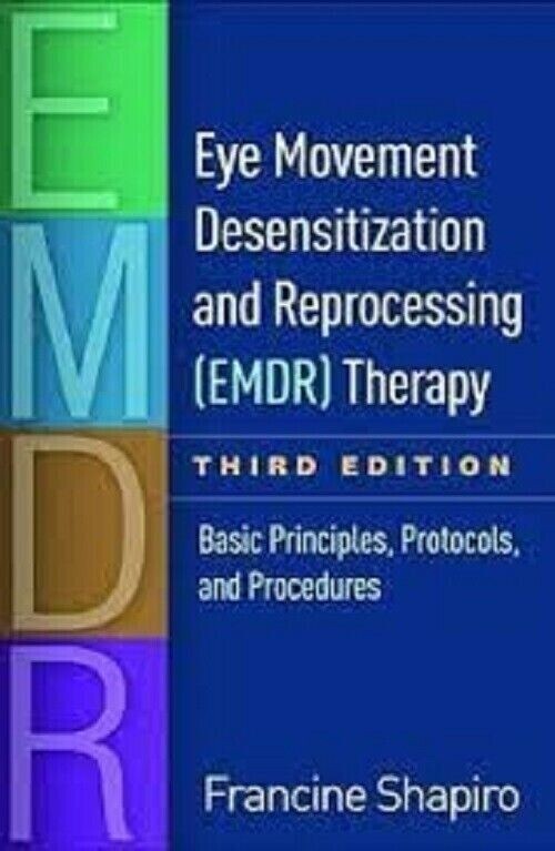 Eye Movement Desensitization and Reprocessing (EMDR) Therapy, Third Edition :…