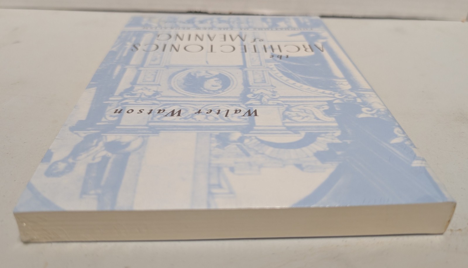 The Architectonics of Meaning: Foundations of the New Pluralism by Walter Watson