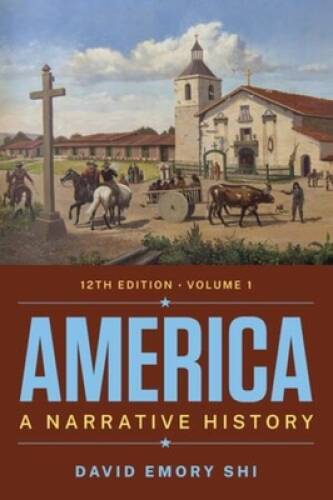America: A Narrative History (Volume 1) – Paperback By Shi, David E – GOOD