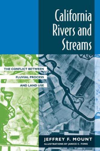 California Rivers and Streams : The Conflict Between Fluvial Process and Land…
