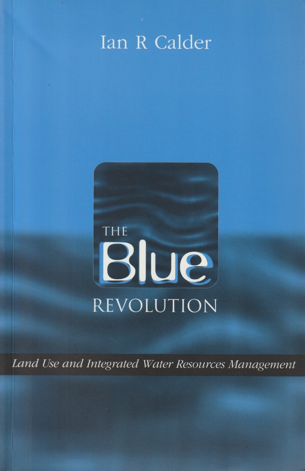 The Blue Revolution Land Use and Integrated Water Resources Management