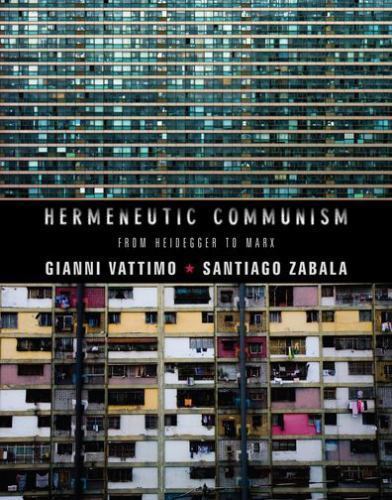 Hermeneutic Communism: From Heidegger to Marx (Insurrections: Critical Studies i
