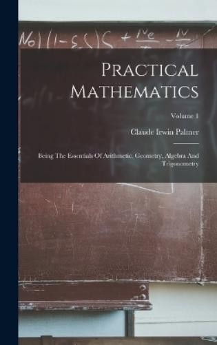 Claude Irwin Palmer Practical Mathematics (Hardback) (UK IMPORT)