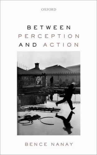 Between Perception and Action, Hardcover by Nanay, Bence, Like New Used, Free…