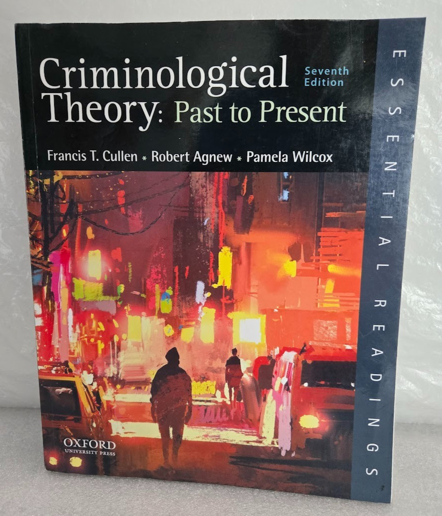 Criminological Theory: Past to Present 7th Edition by Cullen Francis T.