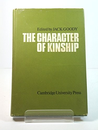 THE CHARACTER OF KINSHIP By Jack Goody – Hardcover *Excellent Condition*