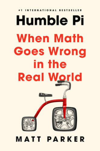 Humble Pi: When Math Goes Wrong in the Real World – Hardcover – GOOD