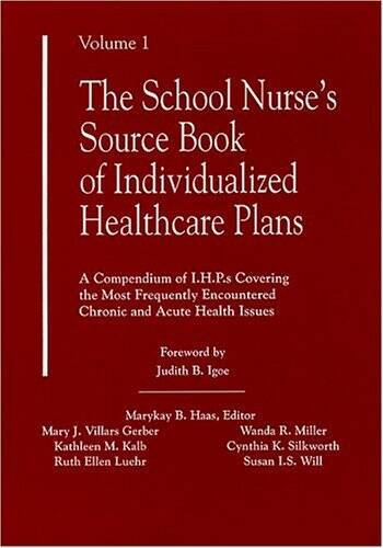 School Nurse’s Source Book of Individualized Healthcare Plans, Volume 1: – GOOD