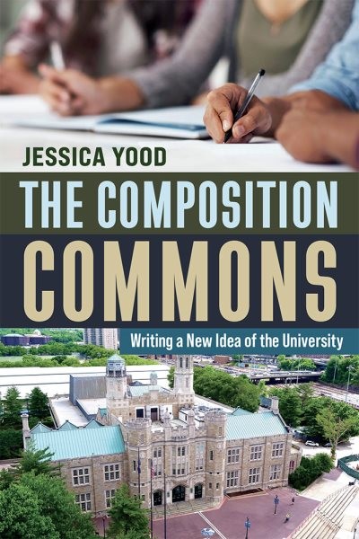 Composition Commons : Writing a New Idea of the University, Paperback by Yood…