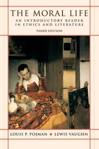 The Moral Life: An Introductory Reader in Ethics and Literature – GOOD