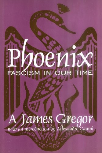 PHOENIX: FASCISM IN OUR TIME By A. James Gregor **BRAND NEW**