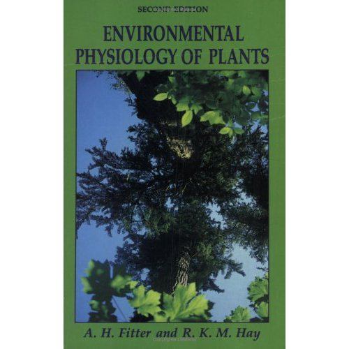 Environmental Physiology of Plants (2nd Edition) – A.H. Fitter, R.K.M. Hay