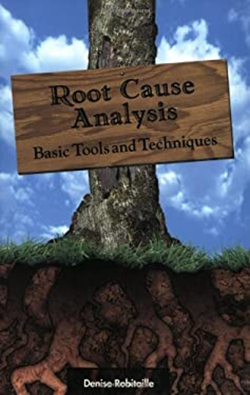 Root Cause Analysis : Basic Tools and Techniques Perfect Denise R
