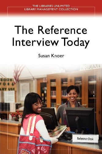 THE REFERENCE INTERVIEW TODAY (LIBRARIES UNLIMITED LIBRARY By Susan Knoer *Mint*