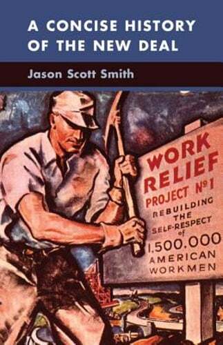 A Concise History of the New Deal by Jason Scott Smith: Used