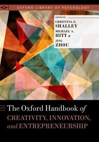 THE OXFORD HANDBOOK OF CREATIVITY INNOVATION AND ENTREPRENEURSHIP (Oxford Librar