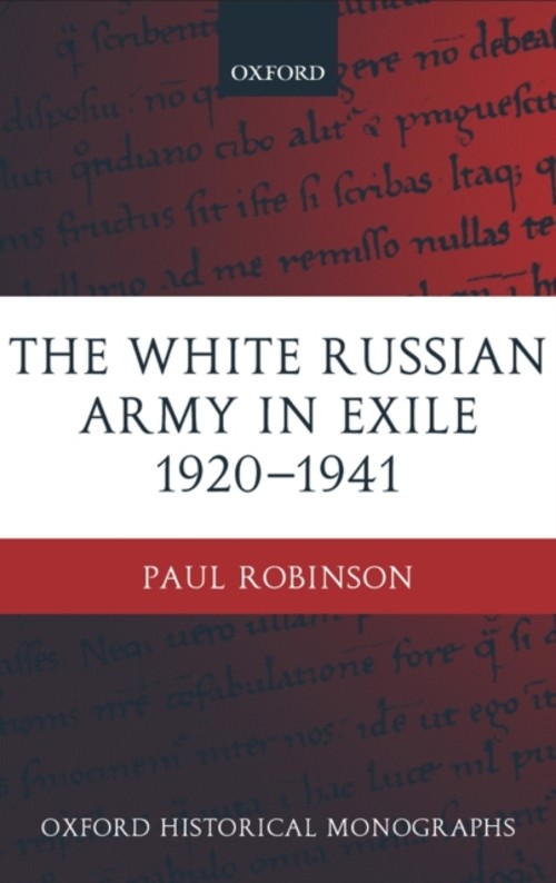 The White Russian Army in Exile 1920-1941 Hardcover Paul Robinson