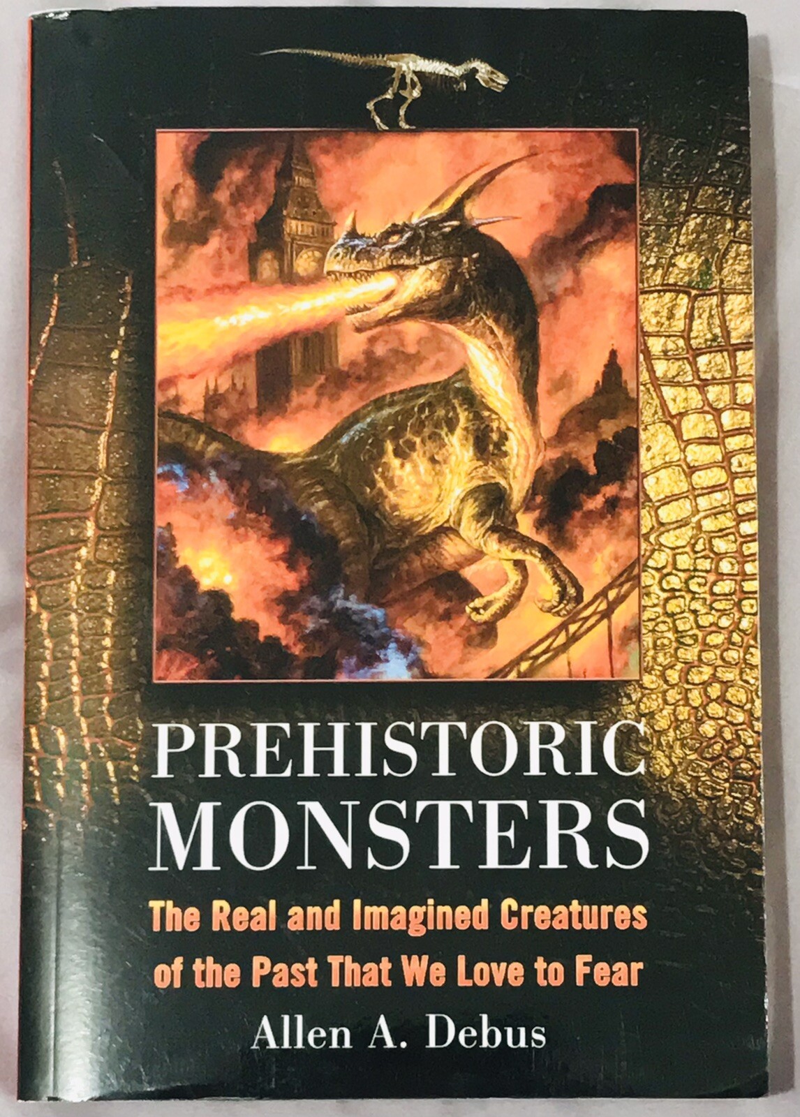 Prehistoric Monsters : The Real and Imagined Creatures of the Past That We Lo…