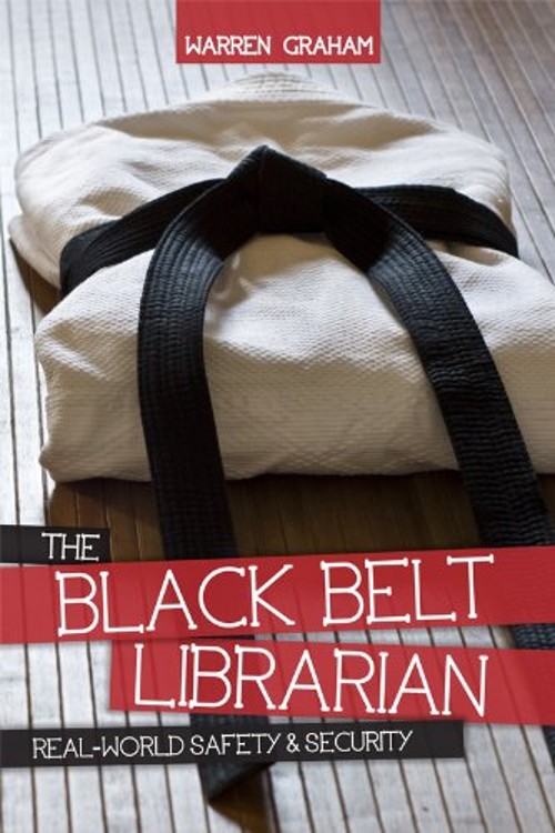 The Black Belt Librarian : Real-World Safety & Security Paperback