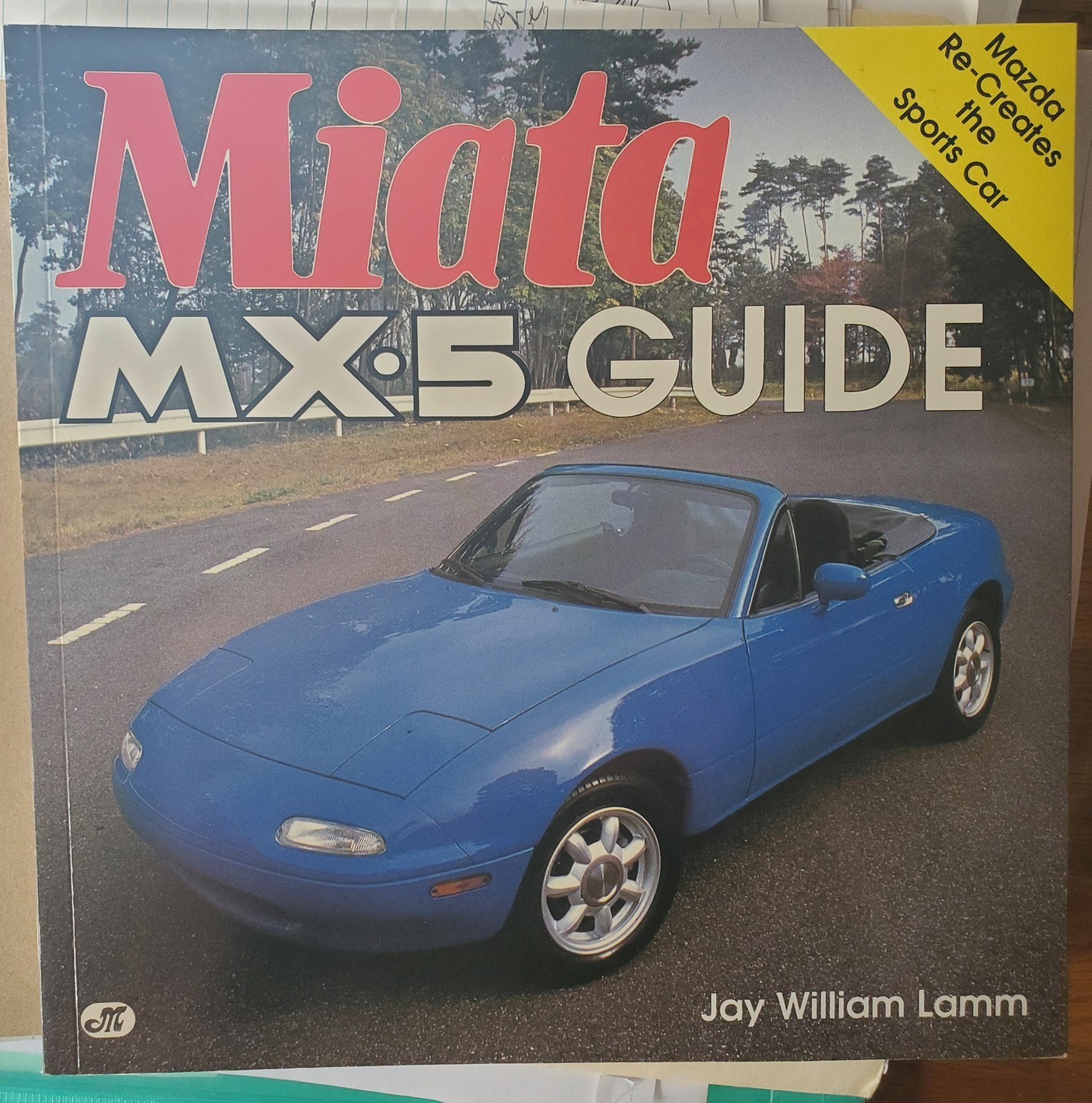 Miata MX-5 Guide by Jay W. Lamm (Mazda 1990 aftermarket maintenance specs)