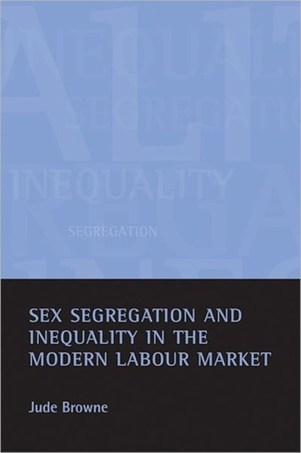 SEX SEGREGATION & INEQUALITY by Jude Downing College, University of Cambridge