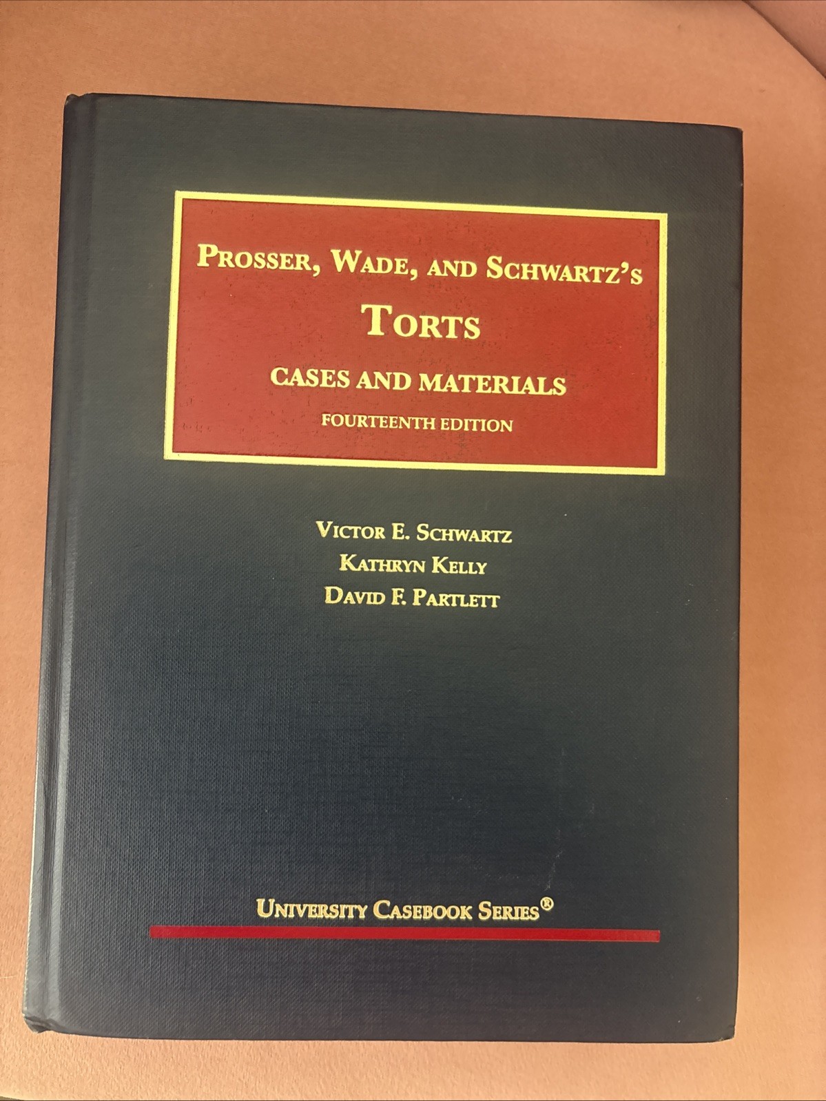 Prosser, Wade and Schwartz’s Torts, Cases and Materials Fourteenth Edition