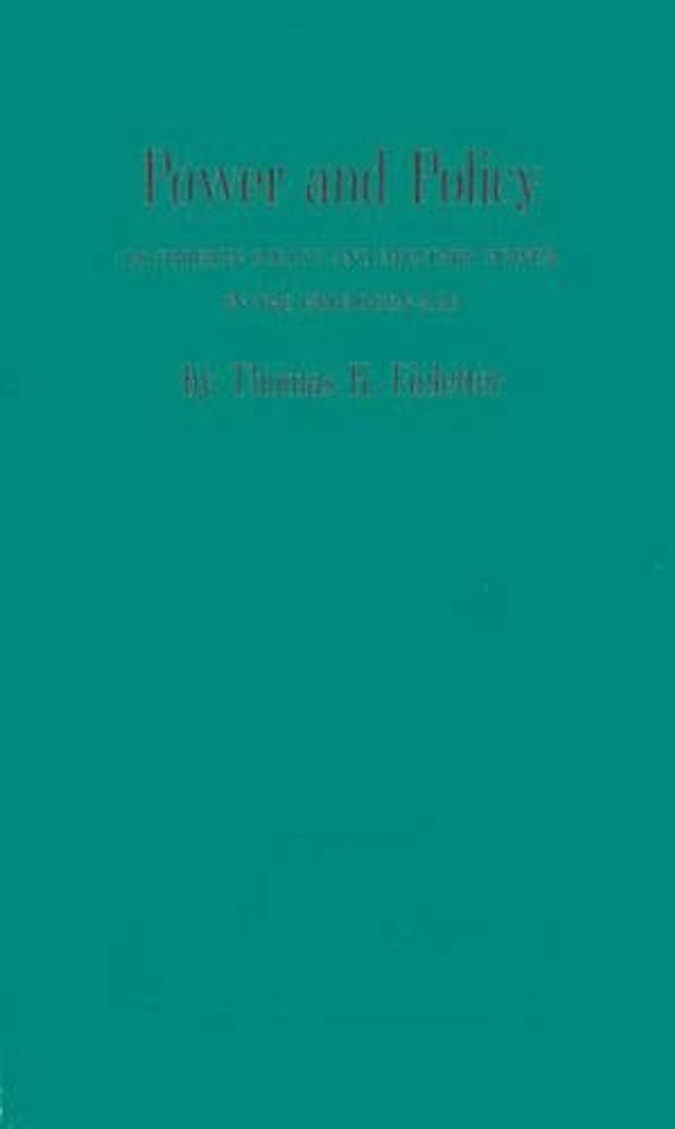 Power and Policy: U.S. Foreign Policy and Military Power in the Hydrogen Age by