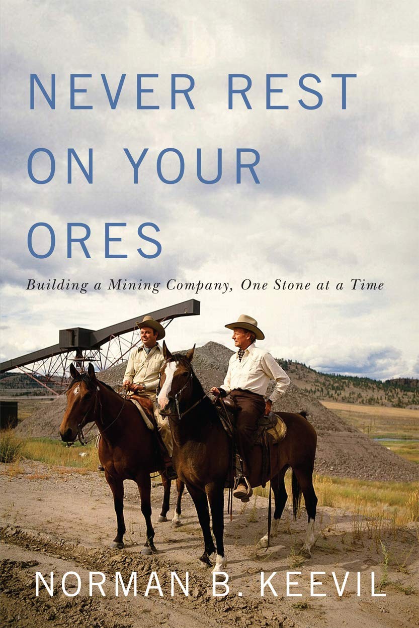 Never Rest on Your Ores: Building a Mining Company, One Stone at a Time (Foo…