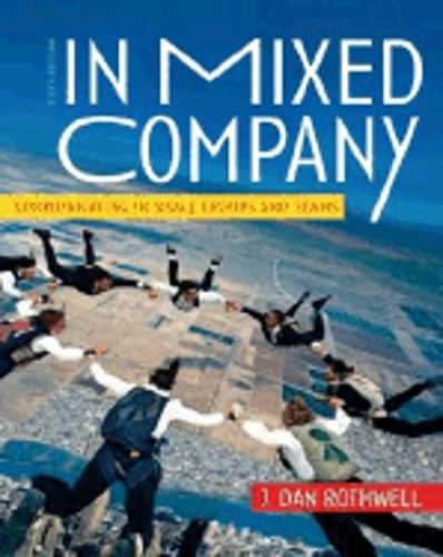 In Mixed Company: Communicating in Small Groups and Teams by Rothwell: Used