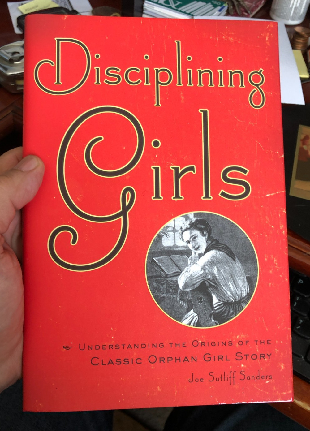 New ‘Disciplining Girls…Classic Orphan Girl’ Story John Hopkins Press HC 2011