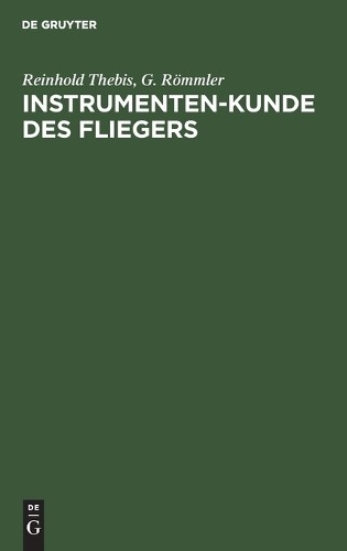 Reinhold Thebis G Römmler Instrumenten-Kunde Des Fliegers (Hardback)