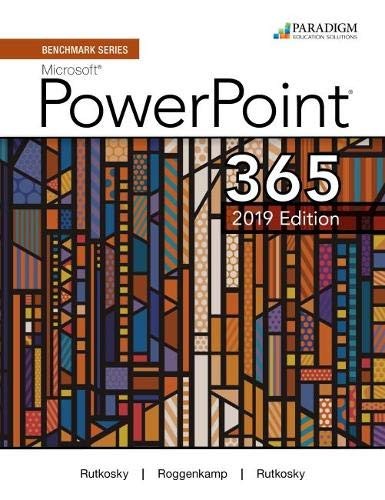 Benchmark Series: Microsoft PowerPoint 2019 – Nita Rutkosky (author), Audrey…