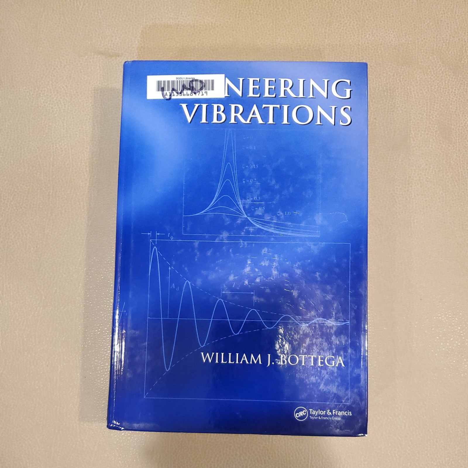ENGINEERING VIBRATIONS By William J. Bottega – Hardcover *Excellent Condition*
