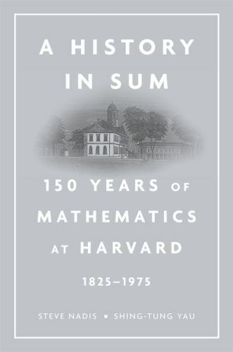 A History in Sum: 150 Years of Mathematics at Harvard (1825–1975) by