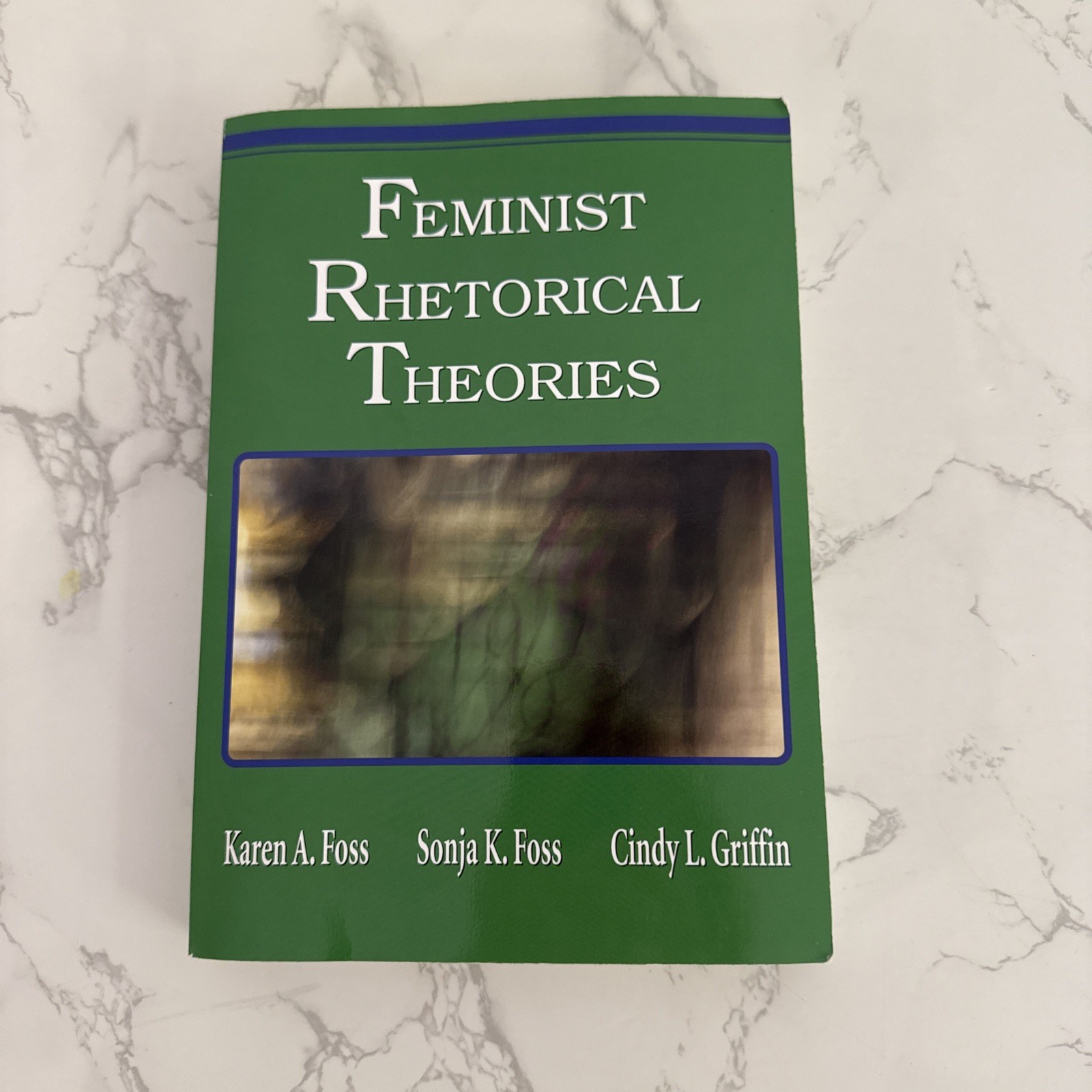Feminist Rhetorical Theories by Cindy L. Griffin, Sonja K. Foss and Karen A….
