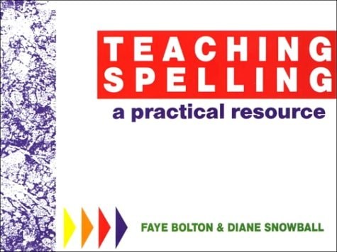 Teaching Spelling: A Practical Resource by Bolton, Faye,Snowball, Diane, Good Bo