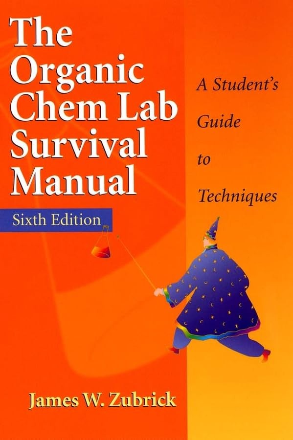 The Organic Chem Lab Survival Manual: A Student’s Guide to Techniques